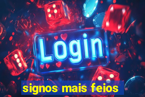 signos mais feios